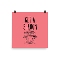 Get a Shroom Art Print