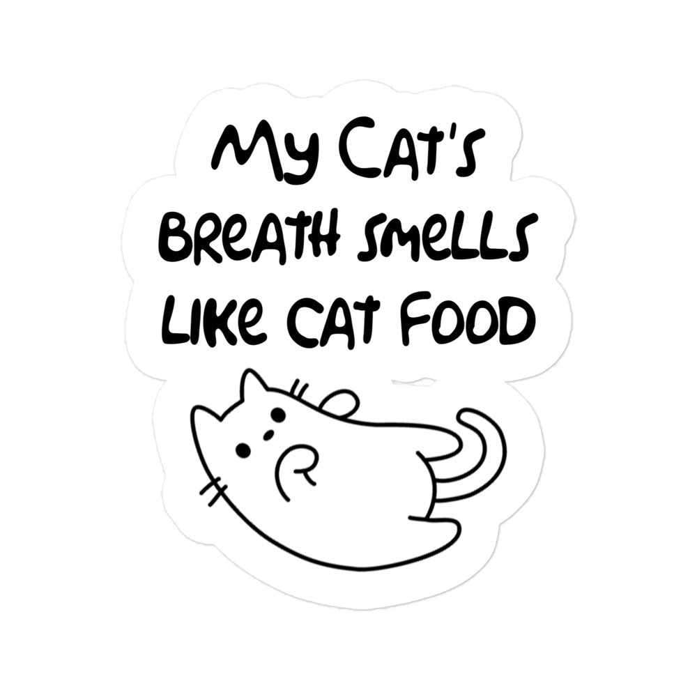 My Cat s Breath Smells Like Cat Food Sticker HappyFamilyClothing