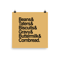 Beans & Taters & Biscuits & Gravy & Buttermilk & Cornbread Art Print