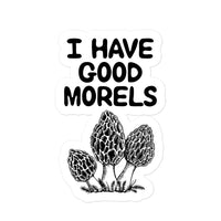 I Have Good Morels Sticker