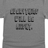 Everything Will Be Aiight 90s 1990s Alright Graphic Tee Unisex T-Shirt