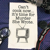 Can't Cook Now... It's Time For Murder She Wrote Funny Mystery Kitchen Towel