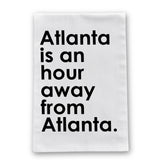 Atlanta is an Hour Away From Atlanta Kitchen Towel