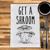 Get a Shroom Funny Mushroom Kitchen Towel