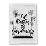 I'd Rather Be Gardening Kitchen Towel