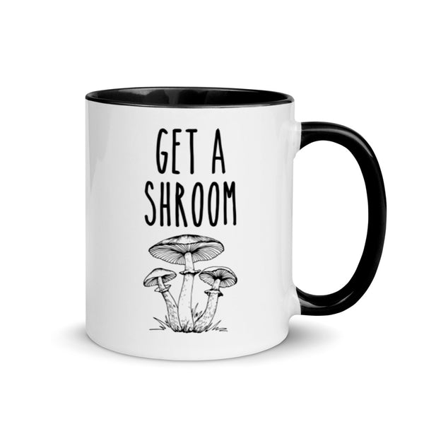 Get a Shroom Funny Mushroom Coffee Mug / Tea Mug
